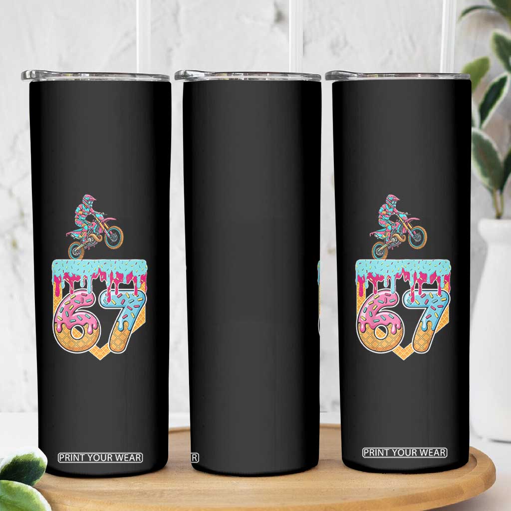 67 Six Seven Meme Skinny Tumbler Funny Dirt Bike Motocross Ice Cream Drip TS14 Print Your Wear