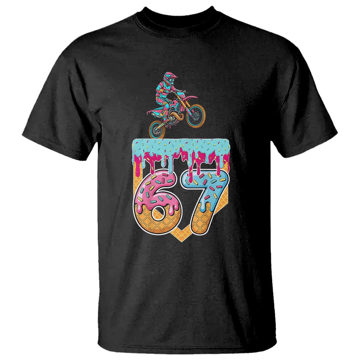 67 Six Seven Meme T Shirt Funny Dirt Bike Motocross Ice Cream Drip TS14 Black Print Your Wear
