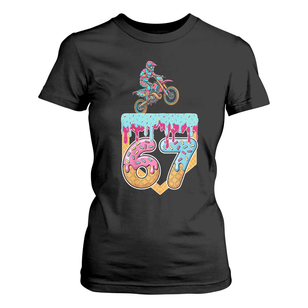 67 Six Seven Meme T Shirt For Women Funny Dirt Bike Motocross Ice Cream Drip TS14 Black Print Your Wear
