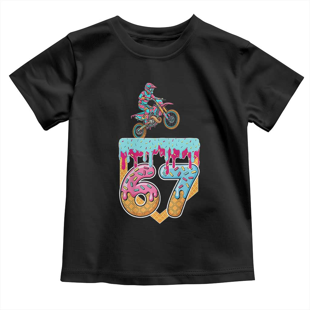 67 Six Seven Meme Toddler T Shirt Funny Dirt Bike Motocross Ice Cream Drip TS14 Black Print Your Wear