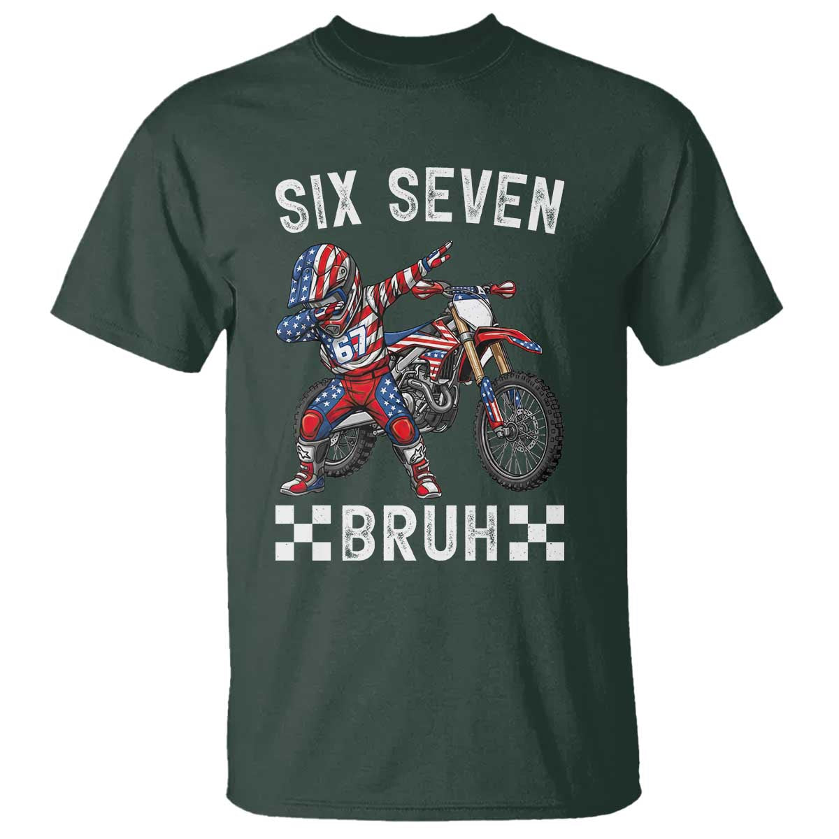 67 Bruh Meme T Shirt Funny Six Seven Dirt Bike Patriotic American Flag TS14 Dark Forest Green Print Your Wear