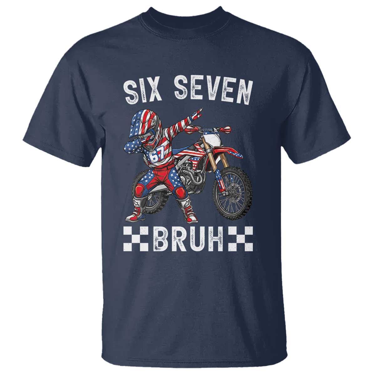 67 Bruh Meme T Shirt Funny Six Seven Dirt Bike Patriotic American Flag TS14 Navy Print Your Wear