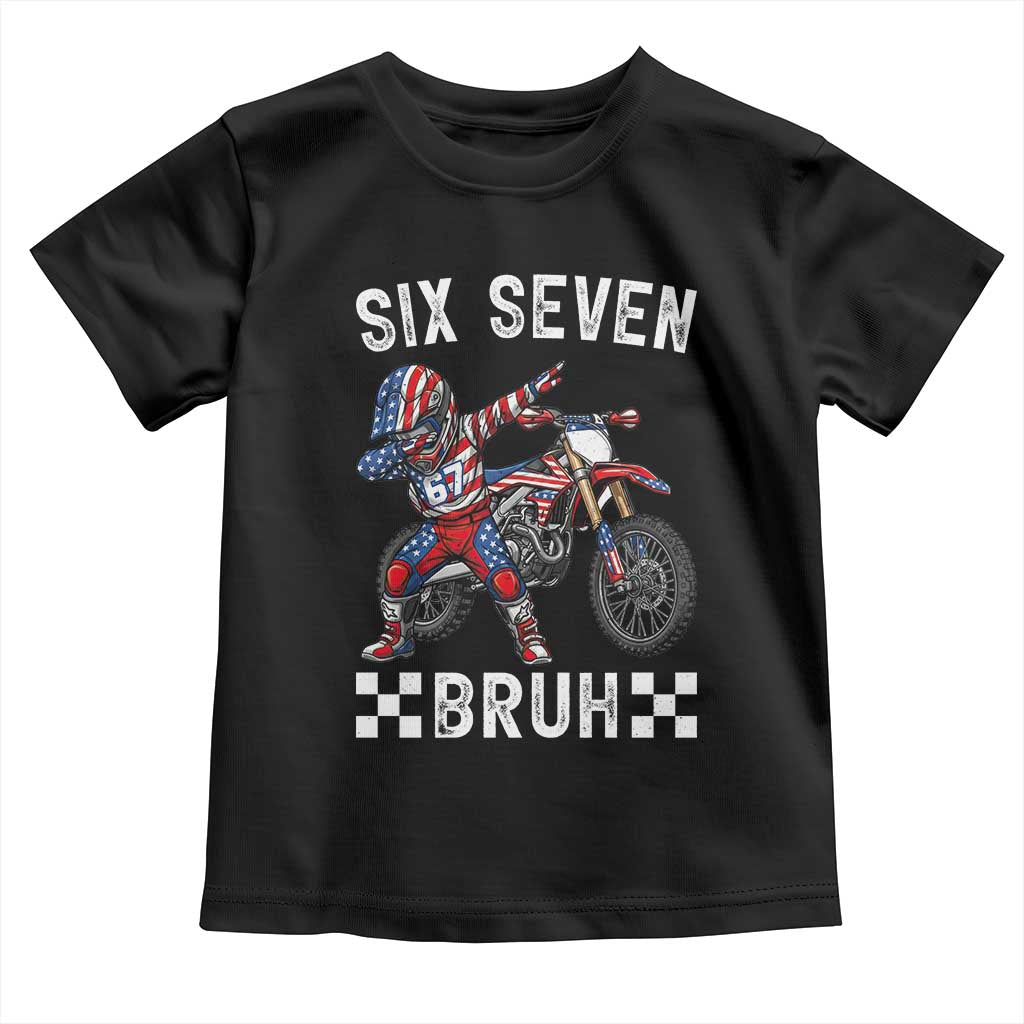 67 Bruh Meme Toddler T Shirt Funny Six Seven Dirt Bike Patriotic American Flag TS14 Black Print Your Wear