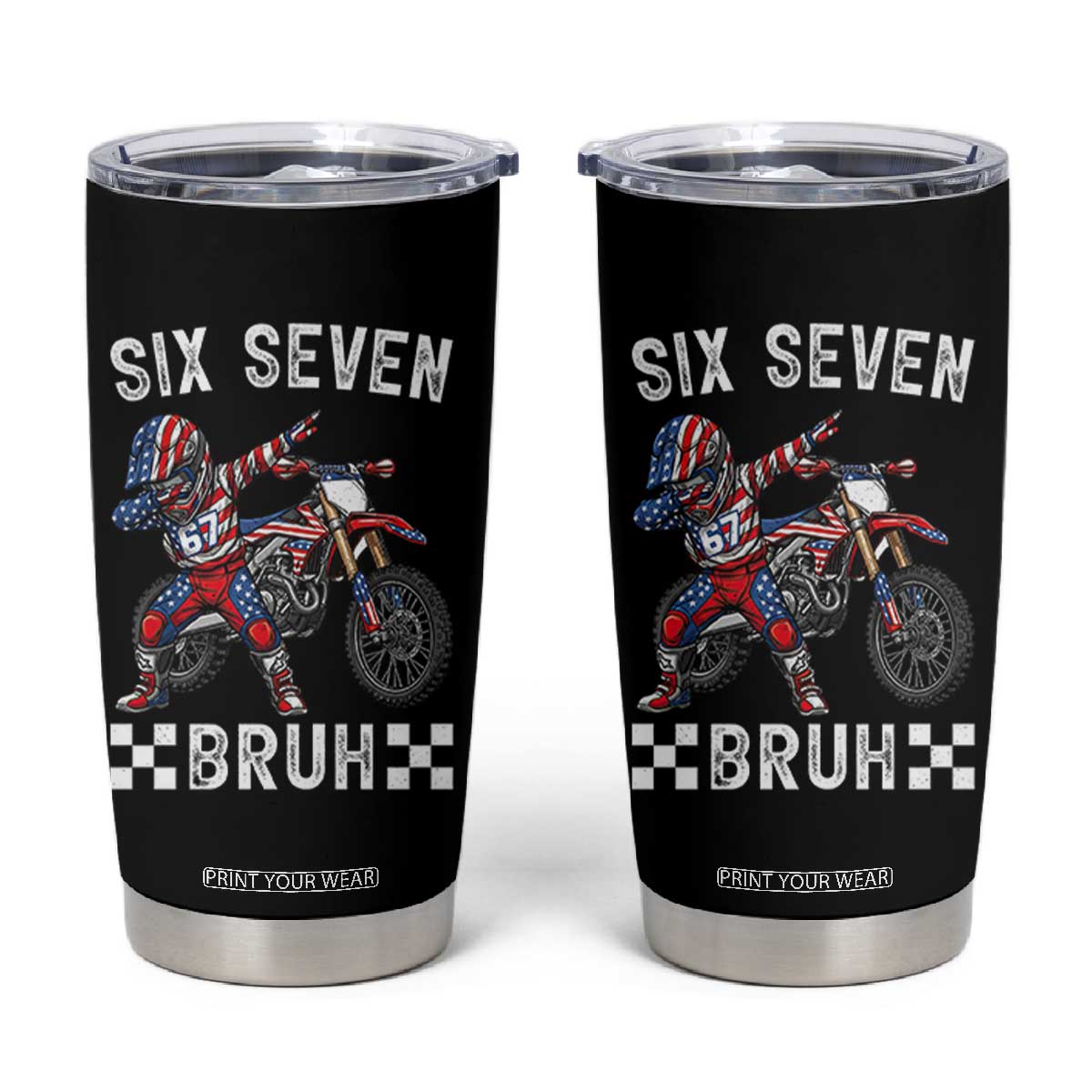 67 Bruh Meme Tumbler Cup Funny Six Seven Dirt Bike Patriotic American Flag TS14 Black Print Your Wear