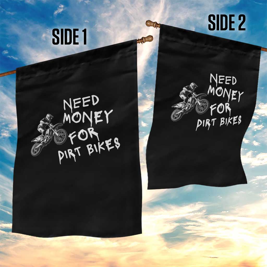 Funny Dirt Bike Motocross Garden Flag Need Money for Dirt Bikes TS14 Print Your Wear