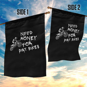 Funny Dirt Bike Motocross Garden Flag Need Money for Dirt Bikes TS14 Print Your Wear
