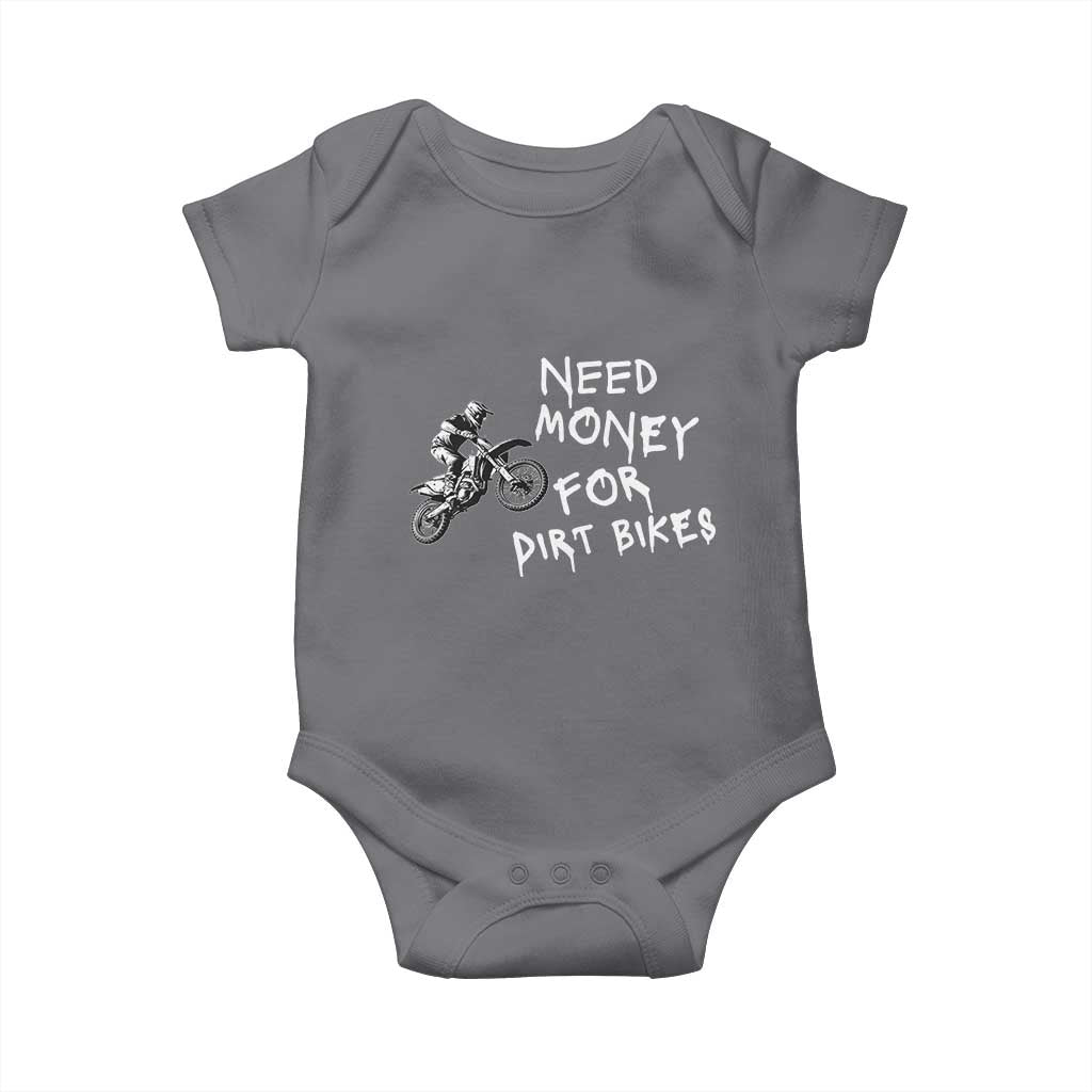 Funny Dirt Bike Motocross Baby Onesie Need Money for Dirt Bikes TS14 Charcoal Print Your Wear
