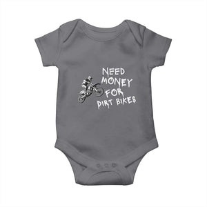 Funny Dirt Bike Motocross Baby Onesie Need Money for Dirt Bikes TS14 Charcoal Print Your Wear