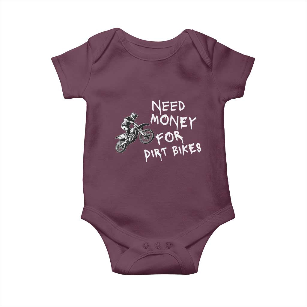 Funny Dirt Bike Motocross Baby Onesie Need Money for Dirt Bikes TS14 Maroon Print Your Wear