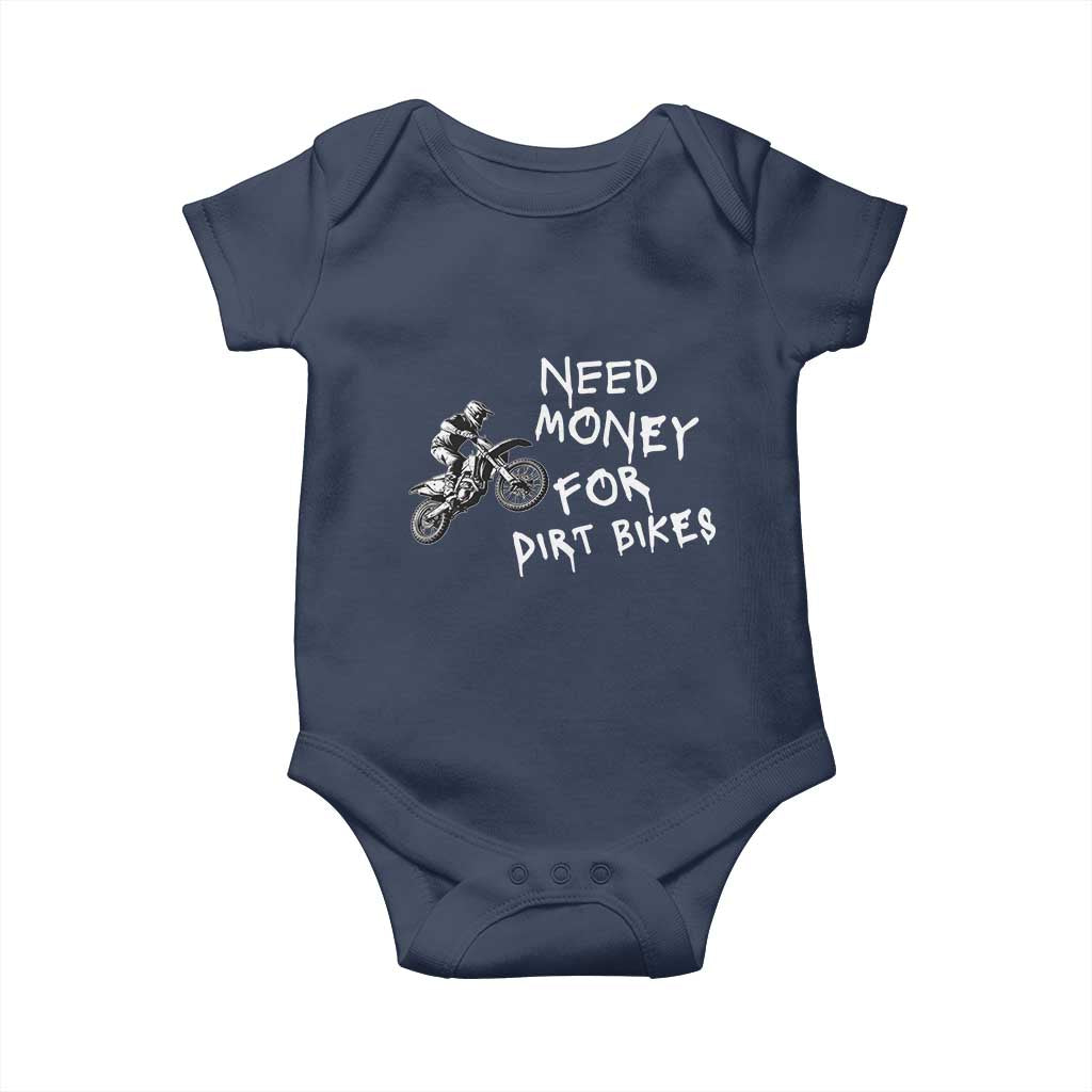 Funny Dirt Bike Motocross Baby Onesie Need Money for Dirt Bikes TS14 Navy Print Your Wear
