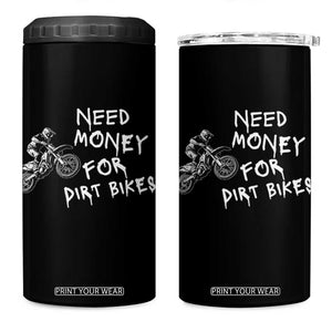 Funny Dirt Bike Motocross 4 in 1 Can Cooler Tumbler Need Money for Dirt Bikes TS14 One Size: 16 oz Black Print Your Wear