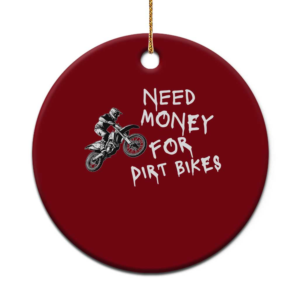 Funny Dirt Bike Motocross Ceramic Ornament Need Money for Dirt Bikes TS14 1pc Red Print Your Wear