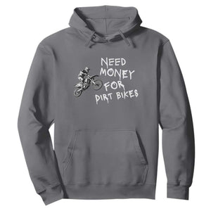 Funny Dirt Bike Motocross Hoodie Need Money for Dirt Bikes TS14 Charcoal Print Your Wear