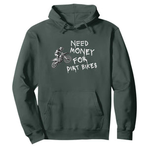 Funny Dirt Bike Motocross Hoodie Need Money for Dirt Bikes TS14 Dark Forest Green Print Your Wear