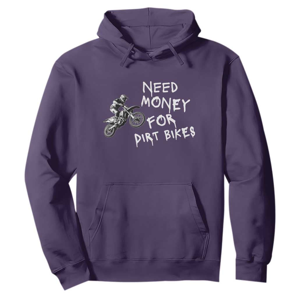 Funny Dirt Bike Motocross Hoodie Need Money for Dirt Bikes TS14 Purple Print Your Wear