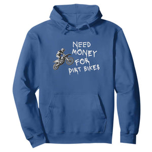 Funny Dirt Bike Motocross Hoodie Need Money for Dirt Bikes TS14 Royal Blue Print Your Wear