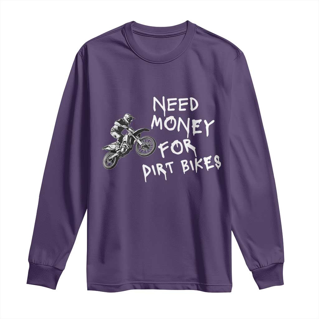 Funny Dirt Bike Motocross Long Sleeve Shirt Need Money for Dirt Bikes TS14 Purple Print Your Wear