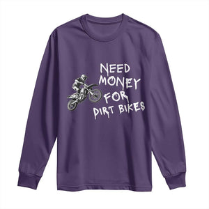 Funny Dirt Bike Motocross Long Sleeve Shirt Need Money for Dirt Bikes TS14 Purple Print Your Wear