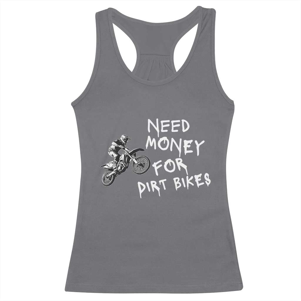 Funny Dirt Bike Motocross Racerback Tank Top Need Money for Dirt Bikes TS14 Charcoal Print Your Wear