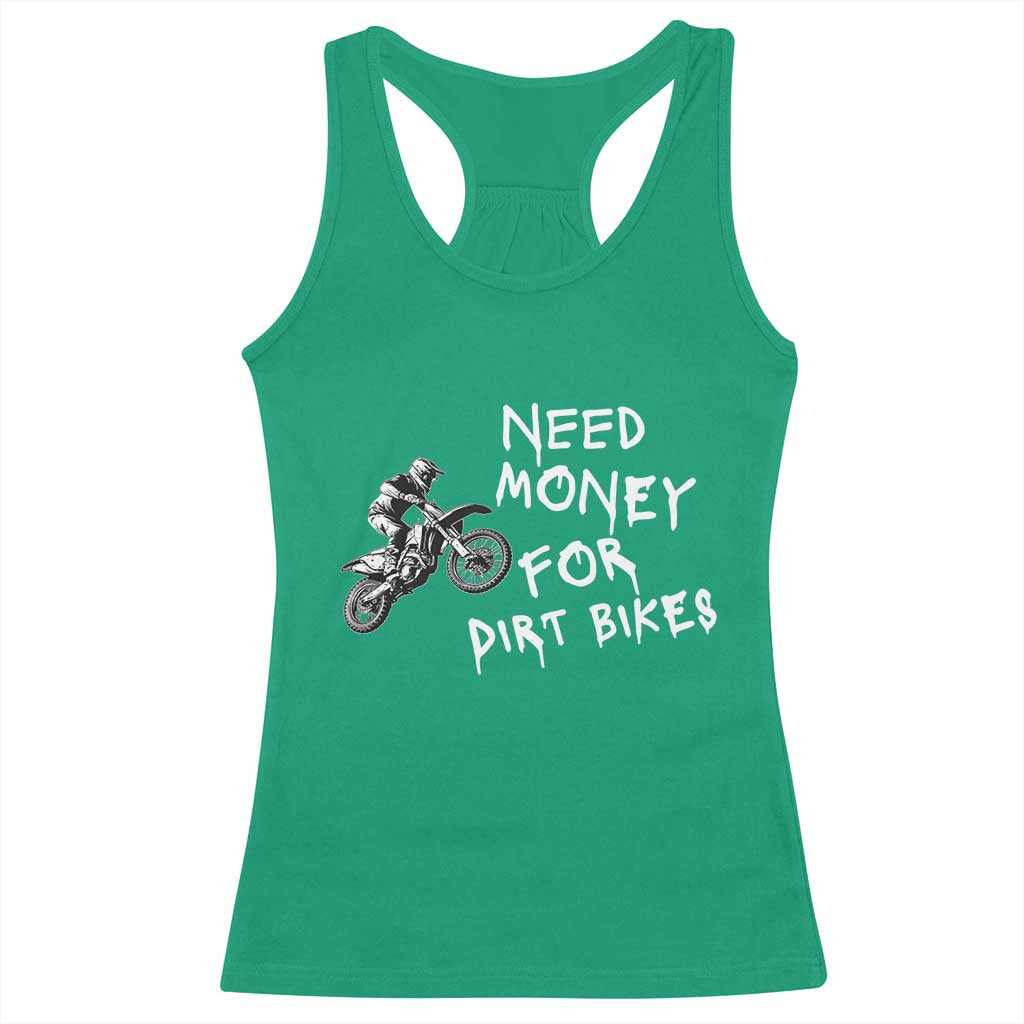 Funny Dirt Bike Motocross Racerback Tank Top Need Money for Dirt Bikes TS14 Irish Green Print Your Wear