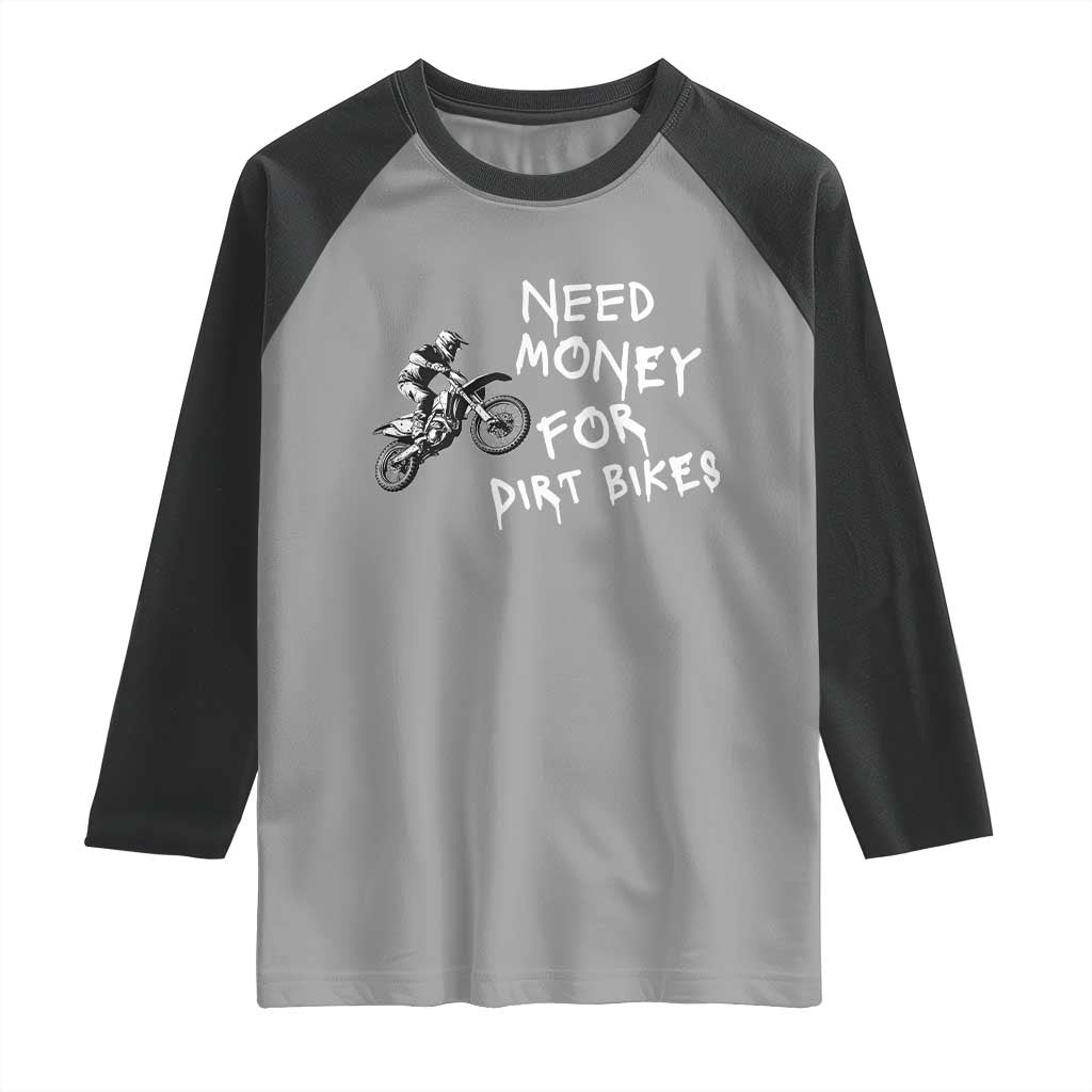 Funny Dirt Bike Motocross Raglan Shirt Need Money for Dirt Bikes TS14 Sport Gray Black Print Your Wear