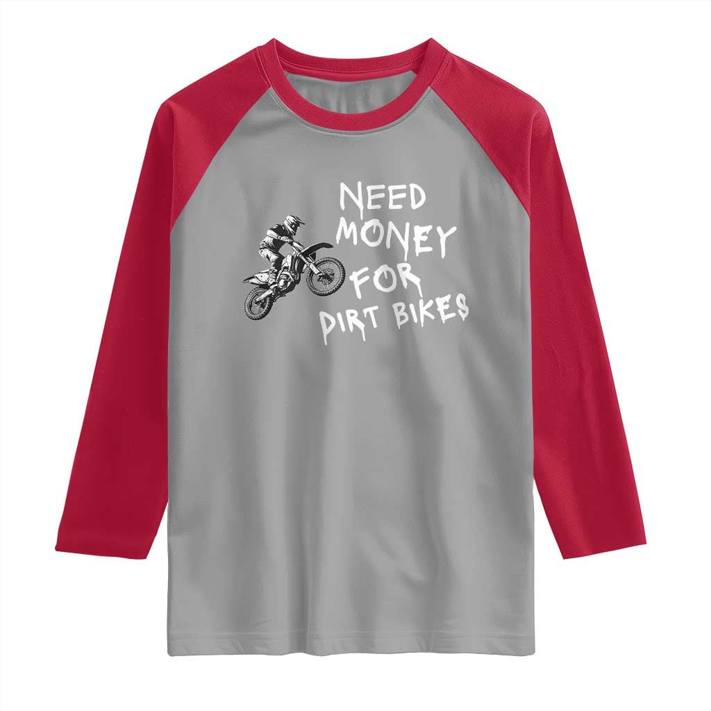 Funny Dirt Bike Motocross Raglan Shirt Need Money for Dirt Bikes TS14 Sport Gray Red Print Your Wear