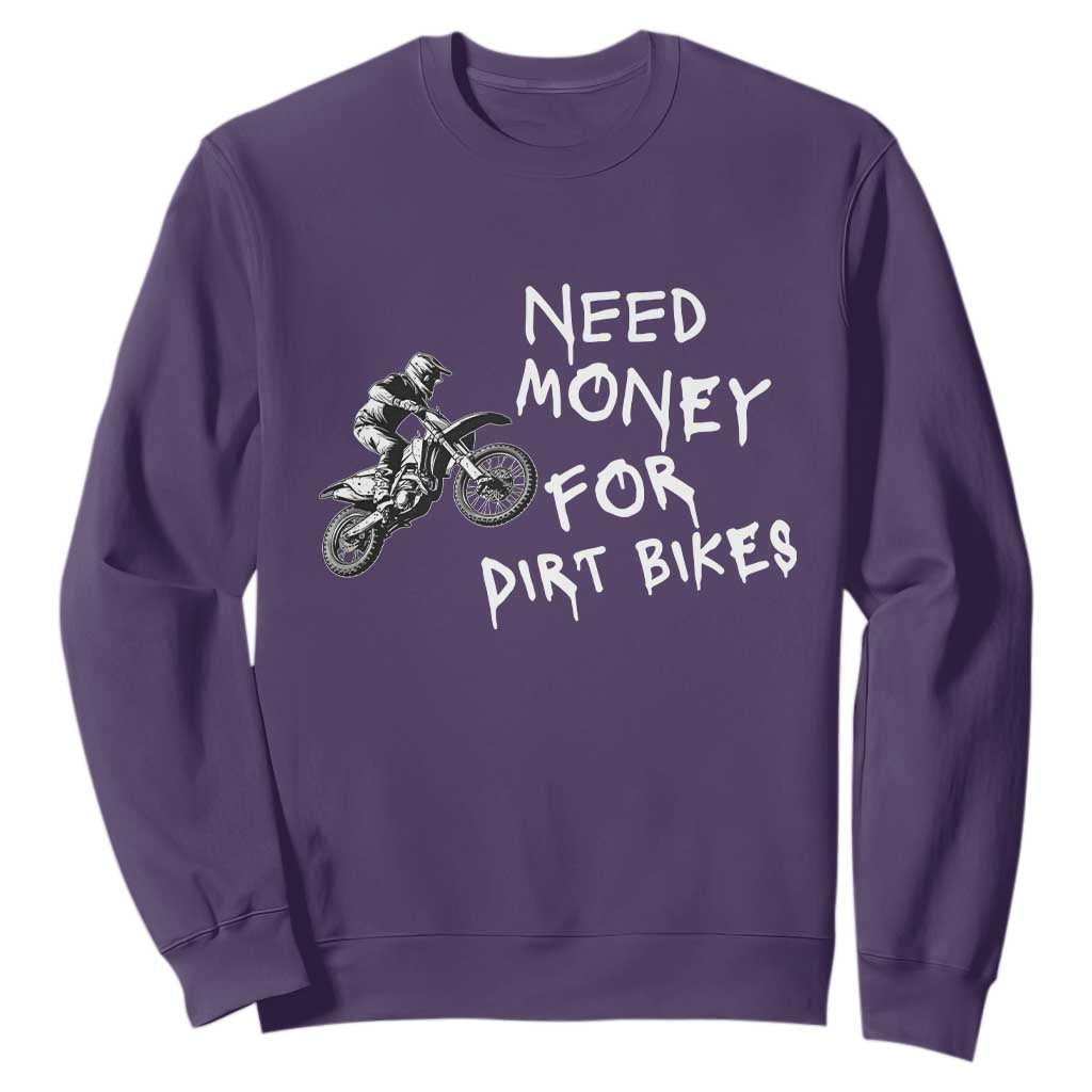 Funny Dirt Bike Motocross Sweatshirt Need Money for Dirt Bikes TS14 Purple Print Your Wear