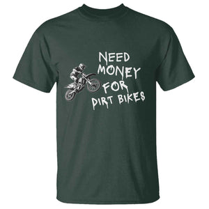 Funny Dirt Bike Motocross T Shirt Need Money for Dirt Bikes TS14 Dark Forest Green Print Your Wear