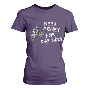 Funny Dirt Bike Motocross T Shirt For Women Need Money for Dirt Bikes TS14 Purple Print Your Wear