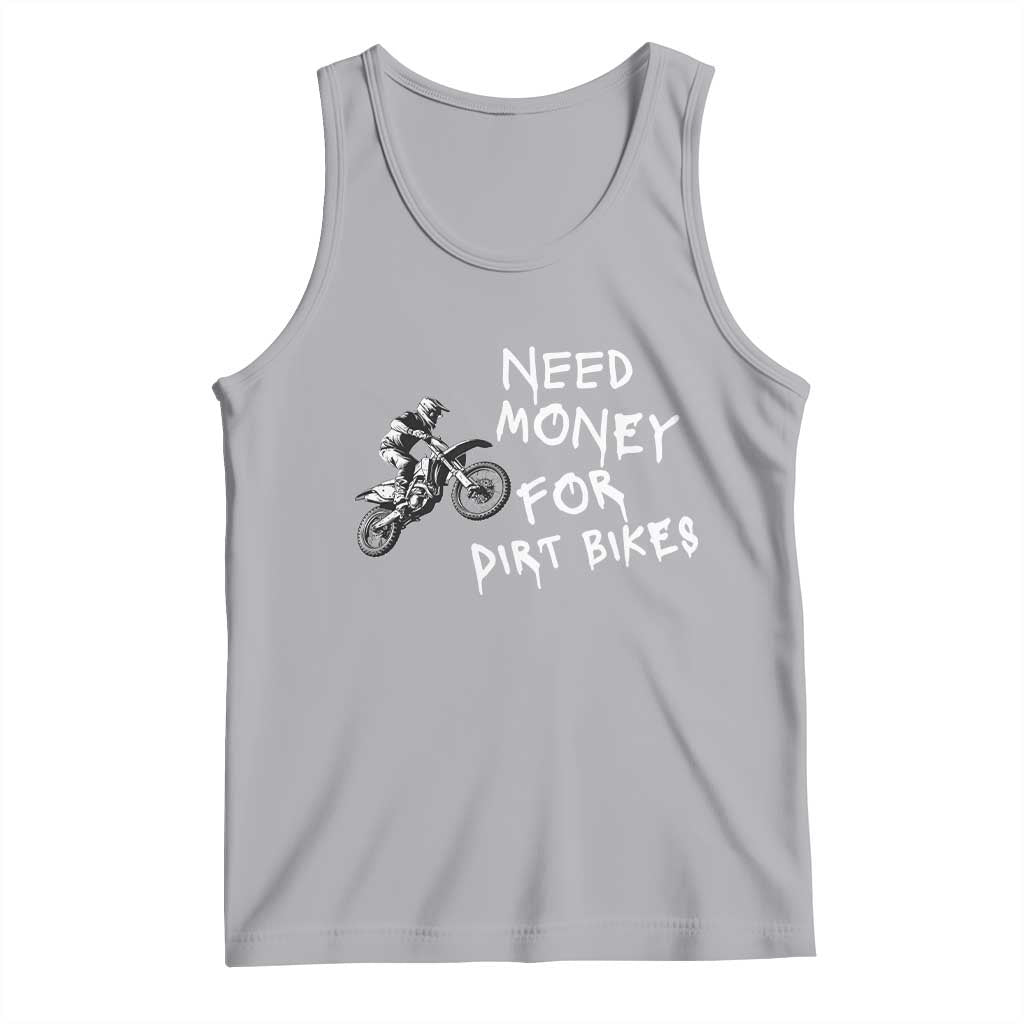 Funny Dirt Bike Motocross Tank Top Need Money for Dirt Bikes TS14 Athletic Heather Print Your Wear
