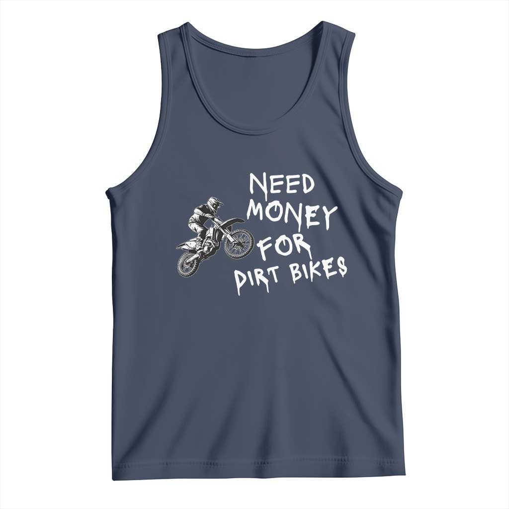 Funny Dirt Bike Motocross Tank Top Need Money for Dirt Bikes TS14 Navy Print Your Wear