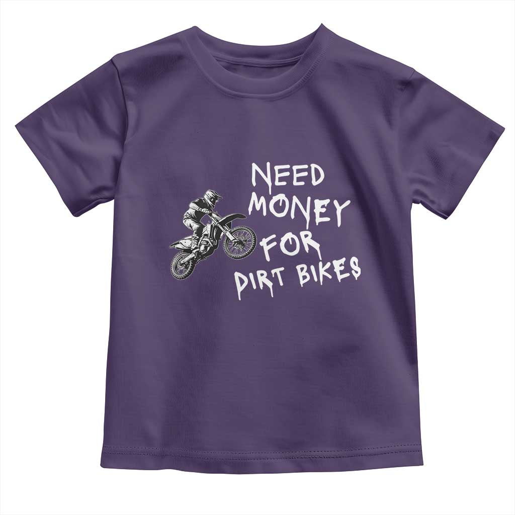 Funny Dirt Bike Motocross Toddler T Shirt Need Money for Dirt Bikes TS14 Purple Print Your Wear