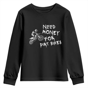 Funny Dirt Bike Motocross Youth Sweatshirt Need Money for Dirt Bikes TS14 Black Print Your Wear
