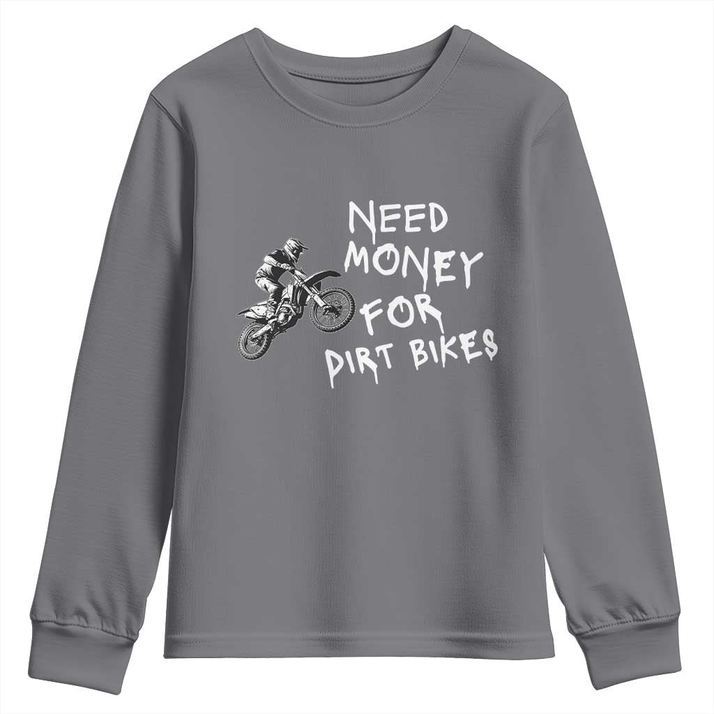 Funny Dirt Bike Motocross Youth Sweatshirt Need Money for Dirt Bikes TS14 Charcoal Print Your Wear