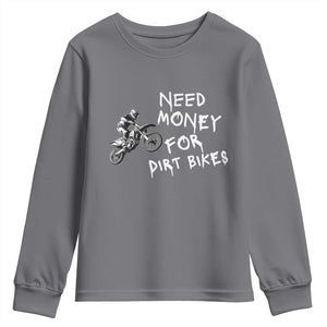 Funny Dirt Bike Motocross Youth Sweatshirt Need Money for Dirt Bikes TS14 Charcoal Print Your Wear