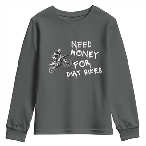 Funny Dirt Bike Motocross Youth Sweatshirt Need Money for Dirt Bikes TS14 Dark Heather Print Your Wear