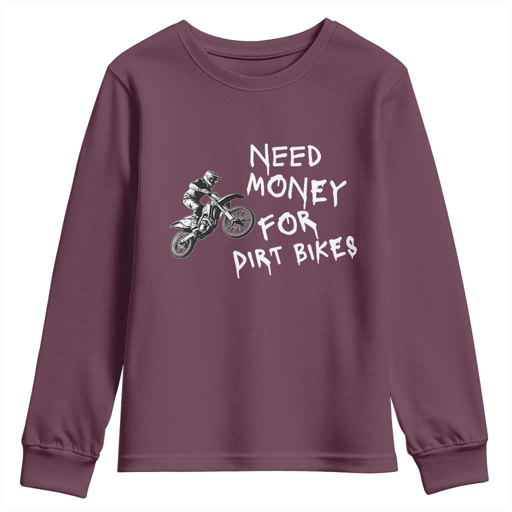 Funny Dirt Bike Motocross Youth Sweatshirt Need Money for Dirt Bikes TS14 Maroon Print Your Wear