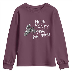 Funny Dirt Bike Motocross Youth Sweatshirt Need Money for Dirt Bikes TS14 Maroon Print Your Wear