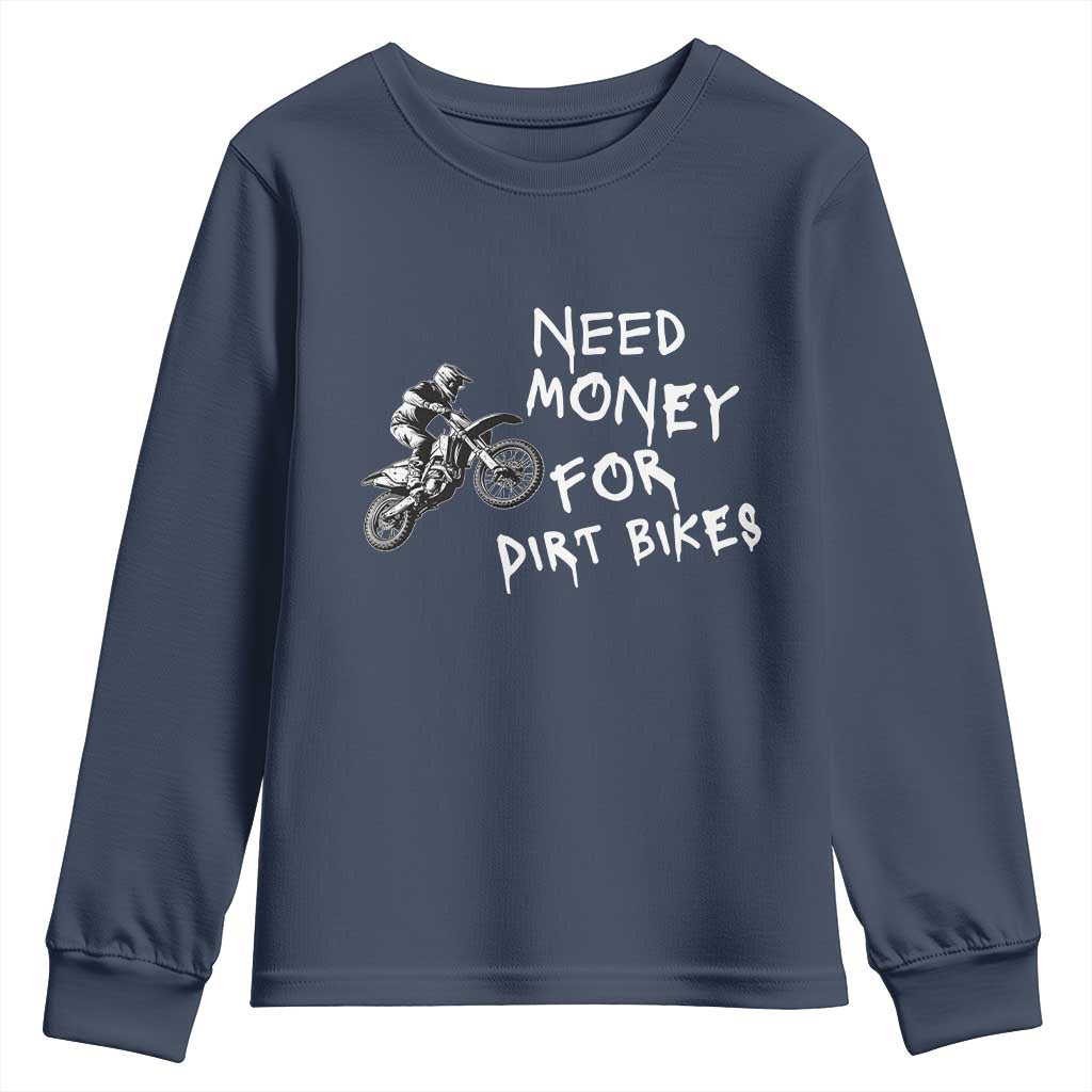 Funny Dirt Bike Motocross Youth Sweatshirt Need Money for Dirt Bikes TS14 Navy Print Your Wear