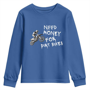 Funny Dirt Bike Motocross Youth Sweatshirt Need Money for Dirt Bikes TS14 Royal Blue Print Your Wear