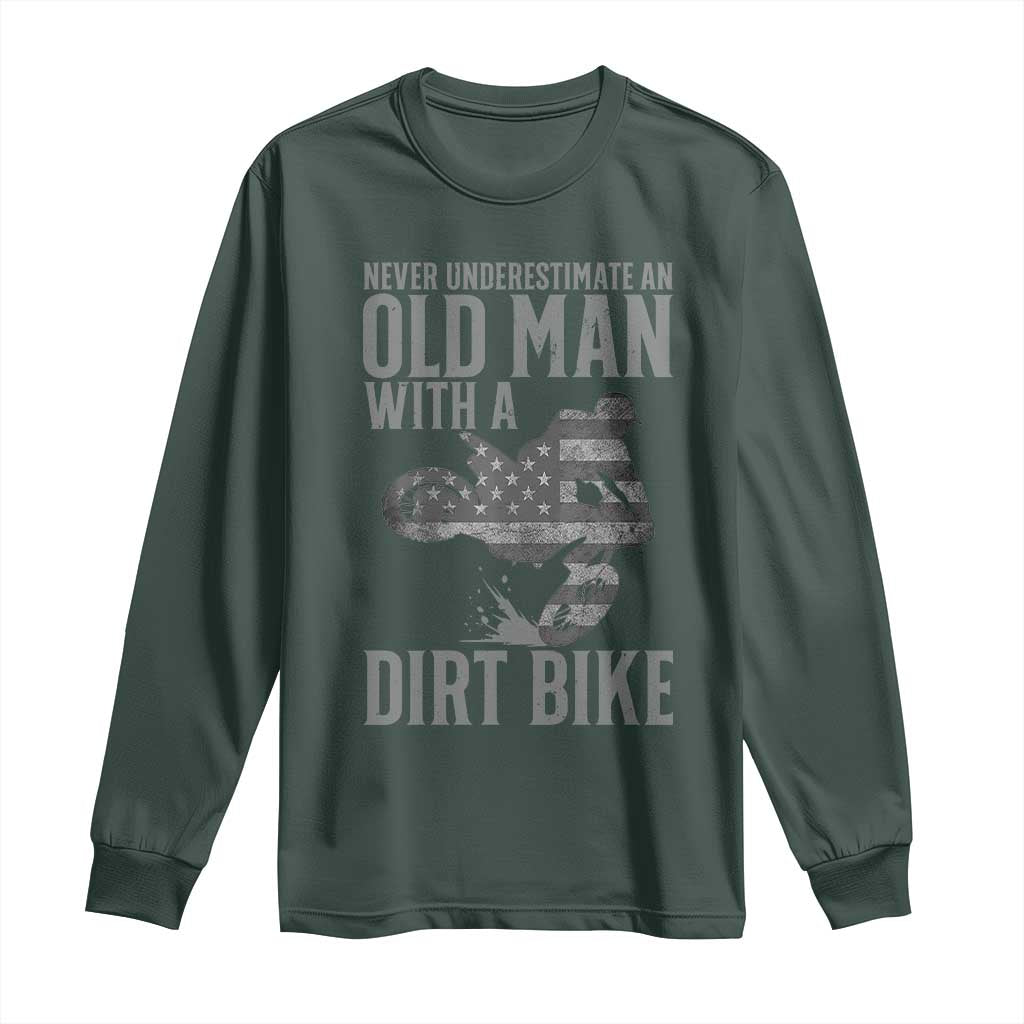 Funny Dirt Bike Motocross Long Sleeve Shirt Never Underestimate An Old Man With A Dirt Bike Motocross TS14 Dark Forest Green Print Your Wear