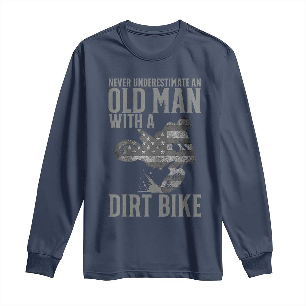 Funny Dirt Bike Motocross Long Sleeve Shirt Never Underestimate An Old Man With A Dirt Bike Motocross TS14 Navy Print Your Wear