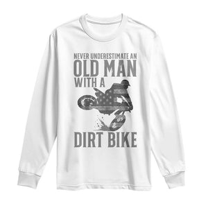 Funny Dirt Bike Motocross Long Sleeve Shirt Never Underestimate An Old Man With A Dirt Bike Motocross TS14 White Print Your Wear