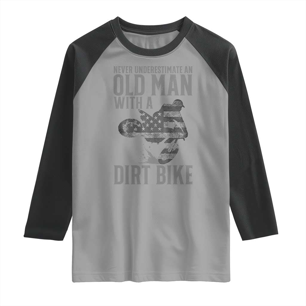 Funny Dirt Bike Motocross Raglan Shirt Never Underestimate An Old Man With A Dirt Bike Motocross TS14 Sport Gray Black Print Your Wear