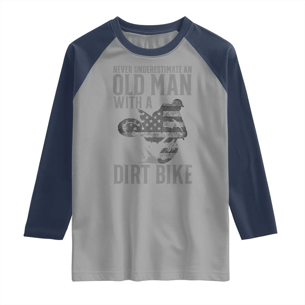 Funny Dirt Bike Motocross Raglan Shirt Never Underestimate An Old Man With A Dirt Bike Motocross TS14 Sport Gray Navy Print Your Wear