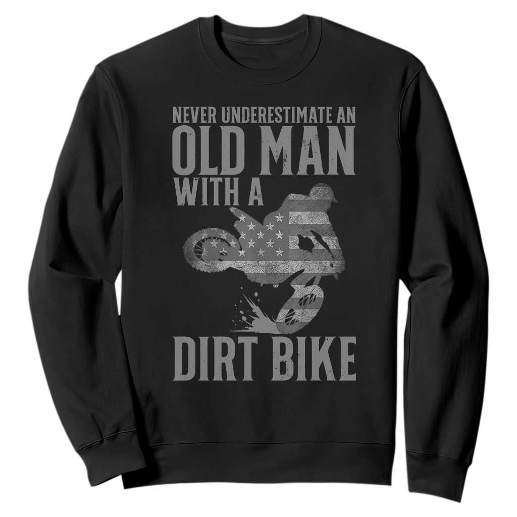 Funny Dirt Bike Motocross Sweatshirt Never Underestimate An Old Man With A Dirt Bike Motocross TS14 Black Print Your Wear