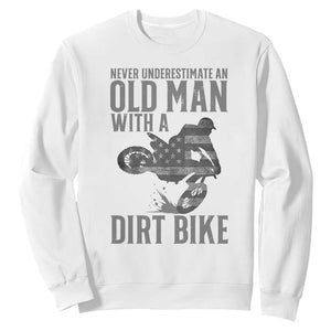 Funny Dirt Bike Motocross Sweatshirt Never Underestimate An Old Man With A Dirt Bike Motocross TS14 White Print Your Wear