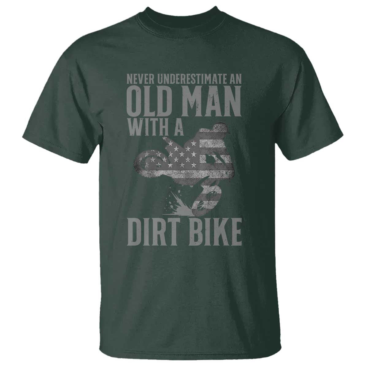 Funny Dirt Bike Motocross T Shirt Never Underestimate An Old Man With A Dirt Bike Motocross TS14 Dark Forest Green Print Your Wear