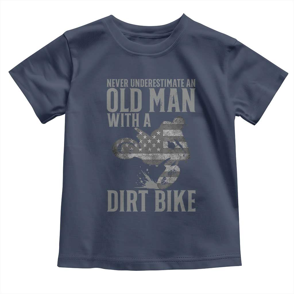 Funny Dirt Bike Motocross Toddler T Shirt Never Underestimate An Old Man With A Dirt Bike Motocross TS14 Navy Print Your Wear