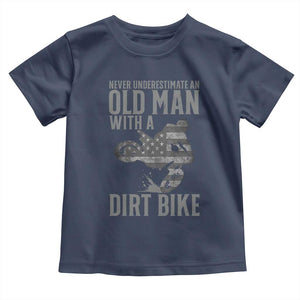 Funny Dirt Bike Motocross Toddler T Shirt Never Underestimate An Old Man With A Dirt Bike Motocross TS14 Navy Print Your Wear